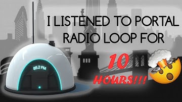PORTAL RADIO LOOP 10 HOURS CHALLENGE!!!