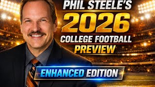 Phil Steele’s Full 2026 Preview Interview — Edited Version with Visuals