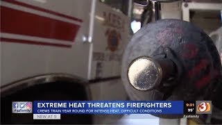 3TVNews Firefighters Extreme Heat July 09, 2019