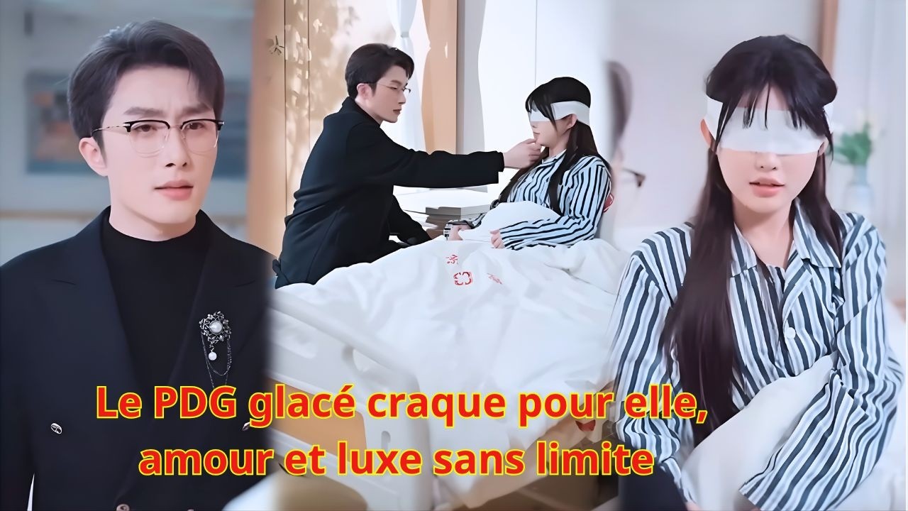 Cette fille aveugle conquiert le cœur du PDG froid et est choyée sans fin par lui