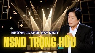 NHỮNG CA KHÚC HAY NHẤT CỦA NSND TRỌNG HỮU PHẦN 1