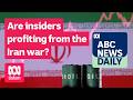 Are insiders profiting from the Iran war? | ABC News Daily podcast