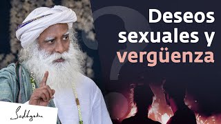 ¿Cómo manejar la vergüenza por tener deseos sexuales?  | Sadhguru Español