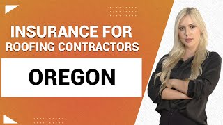 Insurance for Roofers in Oregon