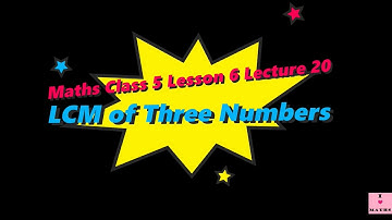 Maths Class 5 Lesson 6 Lecture 20 LCM of Three Numbers CBSE Math Magic Monica Chadha