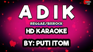 ADIK ♦ BISROCK/REGGAE (KARAOKE) By: PUTI ITOM ft. Juan Paasa