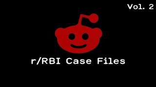 More Unsettling Reddit Case Files