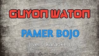 GUYON WATON - PAMER BOJO (versi karaoke ori)