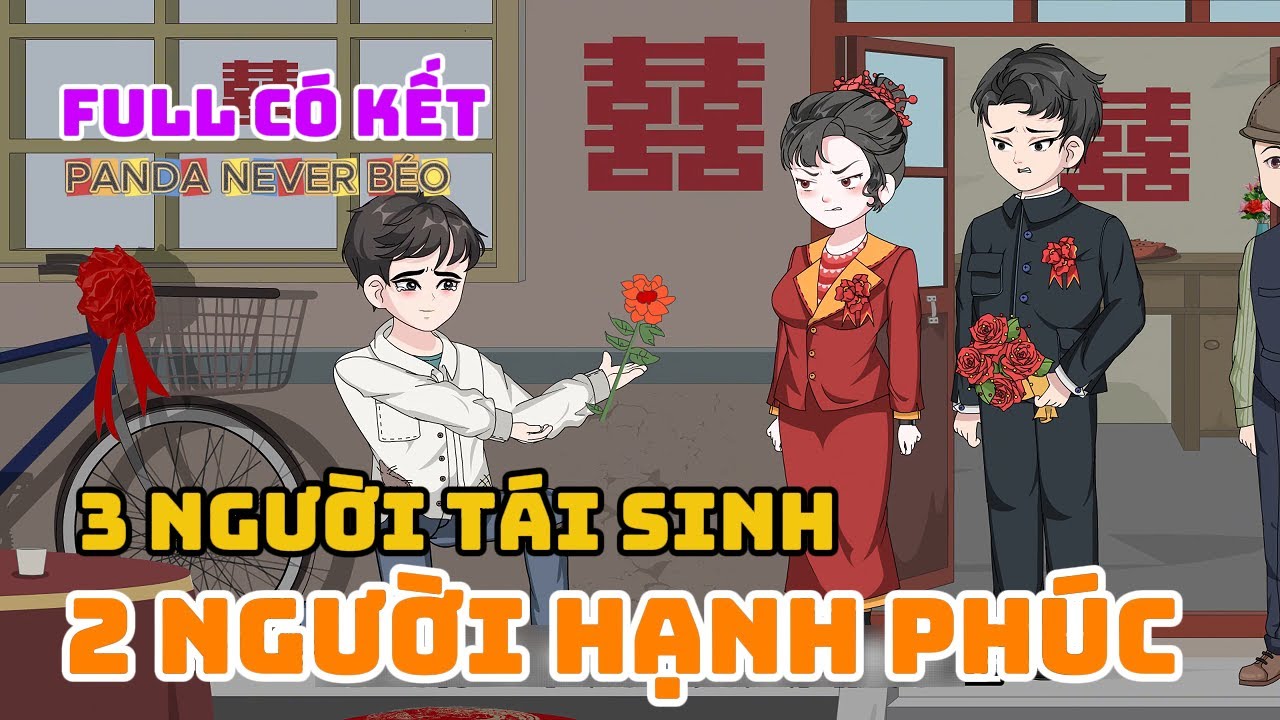 (FULL CÓ KẾT) - 3 NGƯỜI TÁI SINH, 2 NGƯỜI HẠNH PHÚC| Panda Never Béo