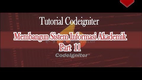 Tutorial Membangun SI Akademik Sekolah Dengan Codeigniter (Input Data Siswa) Part.11