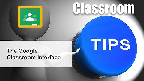 The Google Classroom Interface