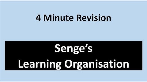 4-Minute Exam Revision: Senge’s Learning Organisation