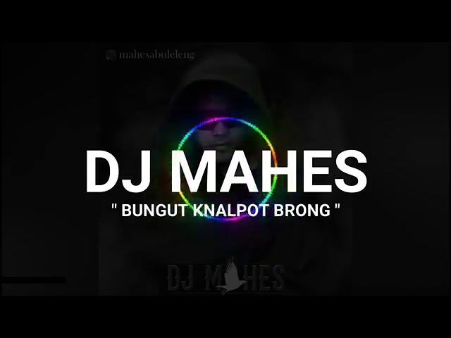 bungut care knalpot Brong || Dj Mahesa class=