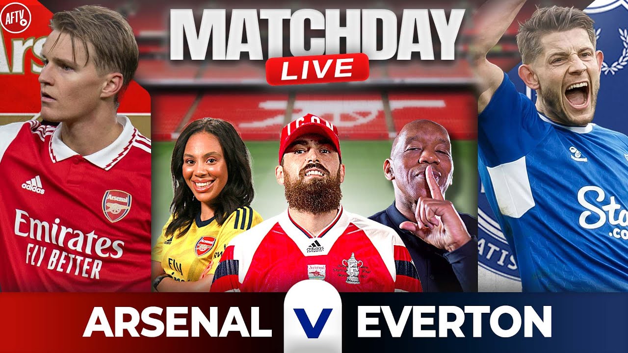 Arsenal vs Everton Match Day Live