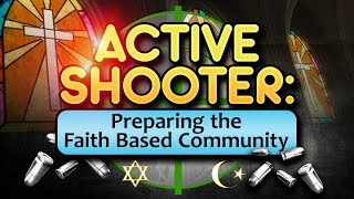 Active Shooter: Preparing the Faith Based Community