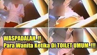 Waspadalah!!Para Wanita Ketika Sedang Di TOILET UMUM !! Waspadalah!!Para Wanita Ketika Sedang Di TOILET UMUM !!
