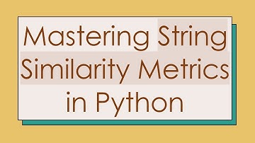 Mastering String Similarity Metrics in Python