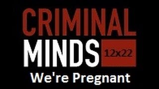 Criminal Minds - We're Pregnant (12x22)