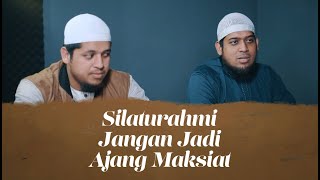 Bincang Santai: Silaturahmi Jangan Jadi Ajang Maksiat - Ustadz Luthfi Maricar & Ridwan Maricar, BA