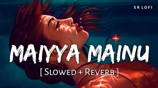 Maiyya Mainu (Slowed   Reverb) | Sachet Tandon | Jersey | SR Lofi