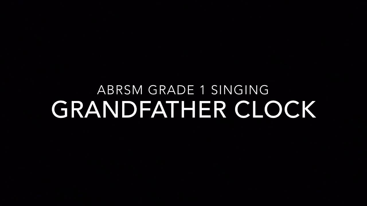 Grandfather clock ABRSM Grade 1 singing YouTube