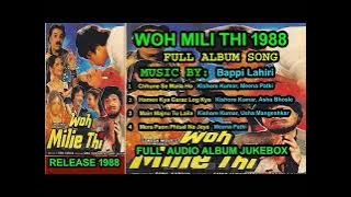 Woh Mili Thi 1988 Mp3 Song Full Album  Jukebox 1st Time on Net Bollywood Hindi Movie 2021