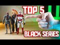 Top 5 Star Wars Black Series Figures EVER!