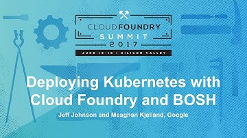 Deploying Kubernetes with Cloud Foundry and BOSH