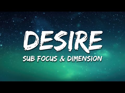 Sub Focus & Dimension - Desire (Lyrics)