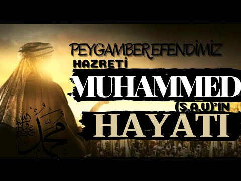 Hz. Muhammed (Sav)'in  Hayatı |  Peygamber Efendimizin Hayatı | Hz. Muhammed'in Hayatı Uzun