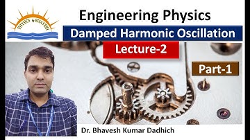 Damped Harmonic Oscillation Part-1. Engineering Physics, BSc