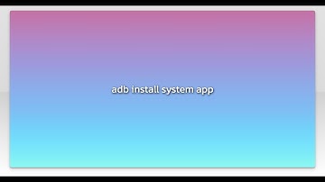 adb install system app