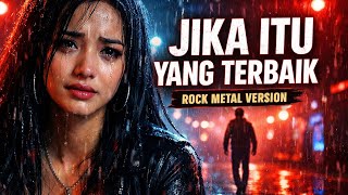 Jika Itu Yang Terbaik  Rock Metal Version  Cover Emosional Paling Menyentuh