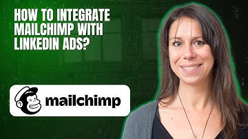 How to Integrate Mailchimp with LinkedIn Ads
