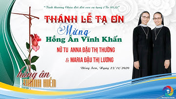 Thánh Lễ Tạ Ơn Mừng Hồng Ân Vĩnh Khấn Nữ Tu Anna Đậu Thị Thường & Maria Đậu Thị Lương