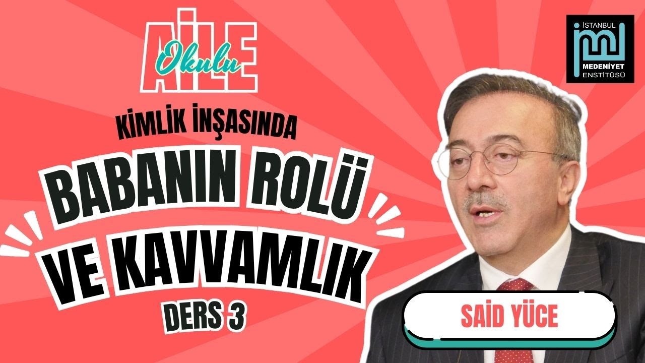 İME Aile Okulu 3 / Kimlik İnşasında Babanın Rolü ve Kavvamlık