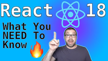 What You NEED To Know About React 18