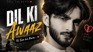 Dil Ki Awaaz ❤️ | Tu Sun Le Zara | Heart Touching Love Song 2026 | Sufi Sad Song