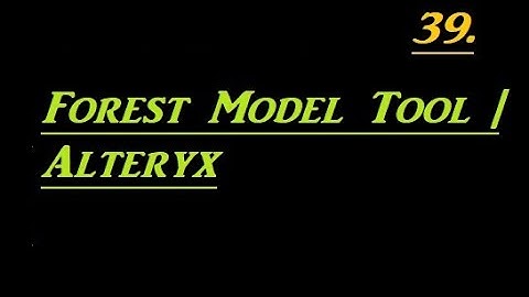 How to Use Forest Model Tool in Alteryx