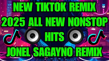NEW TIKTOK REMIX 2025 - ALL NEW NONSTOP HITS  -TIKTOK NEW ALL VIRAL REMIX I JONEL SAGAYNO REMIX