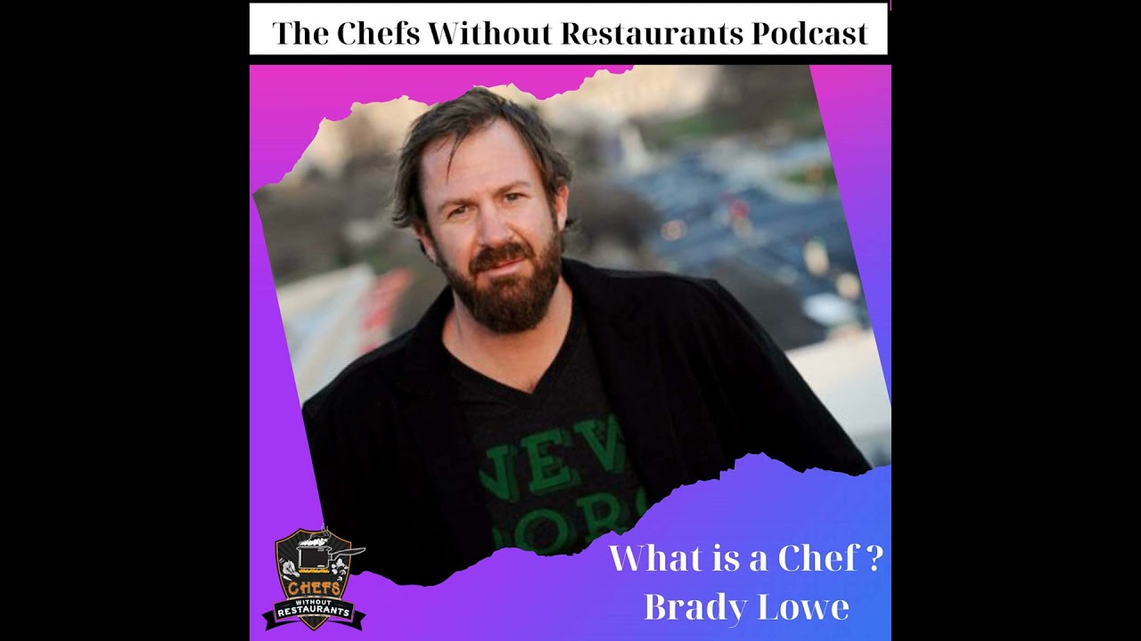 Chefs as Stewards of the Environment - What is a Chef with Brady Lowe