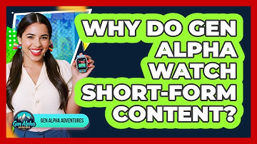 Why Do Gen Alpha Watch Short-Form Content?