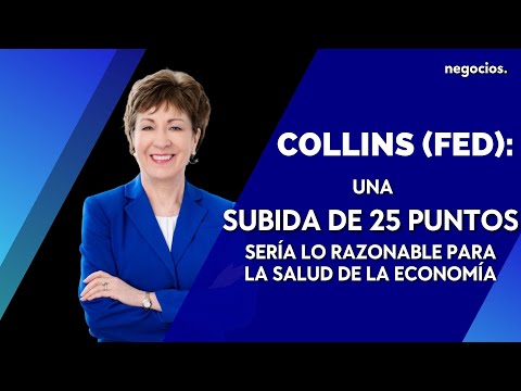 Collins (FED): Reconoce que una subida de 25 puntos ser&iacute;a lo razonable para la salud de la econom&iacute;a