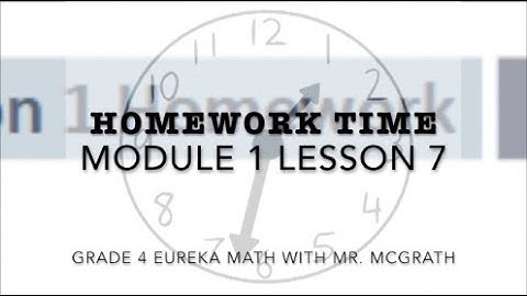 Eureka Math Homework Time Grade 4 Module 1 Lesson 7