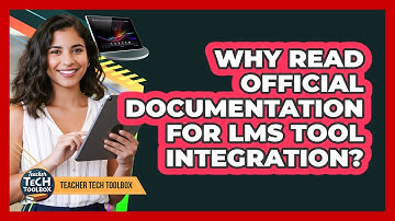 Why Read Official Documentation For LMS Tool Integration?
