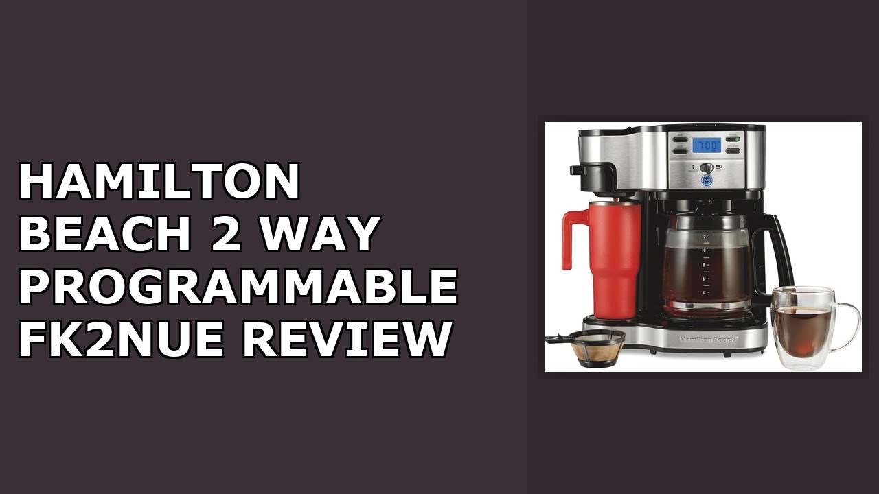 Hamilton Beach 2-Way Programmable Coffee Maker, 12 Cup Glass Carafe And Single Serve Coffee M Review