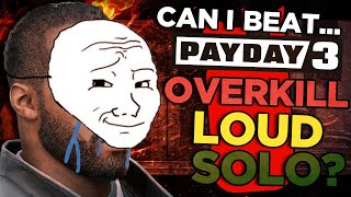 Can You Beat Payday 3 on Overkill Solo Loud?