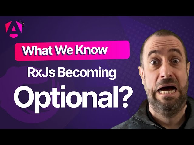 RxJs Becoming Optional In Angular: Why and What's Next? class=