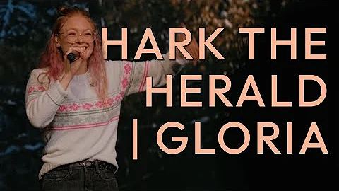 Hark The Herald | Gloria