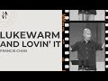 Francis Chan: Lukewarm and Lovin' It!